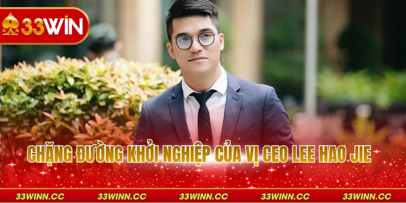 Chặng đường khởi nghiệp của vị CEO Lee Hao Jie